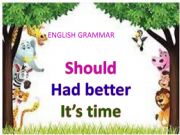 English powerpoint: SHOULD , HAD BETTER , IT�S TIME...