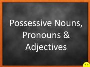 English powerpoint: Possessive Nouns, Pronouns & Adjectives