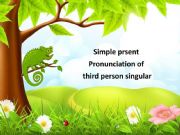 English powerpoint: SIMPLE PRESENT : PRONUNCIATION OF THIRD PERSON SINGULAR