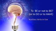 English powerpoint: Auxiliary Verbs: BE, DO, HAVE + MODALS
