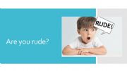 English powerpoint: Are you rude? Discussion PPT