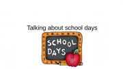 English powerpoint: Talking about School Days