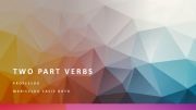 English powerpoint: TWO PART VERBS