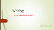 English powerpoint: Writing an Informal Letter: Layout, Useful Language, and Samples.