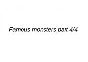 English powerpoint: 11 FAMOUS MONSTERS ( FOR PHYSICAL DESCRIPTION OR ELSE) PART 4/4