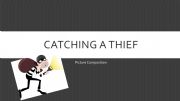 English powerpoint: Creative Writing - Catching a Thief Picture Composition
