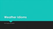English powerpoint: Weather Iidioms