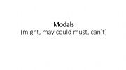English powerpoint: Modals (might, may, could, must, cant)