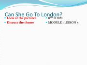 English powerpoint: CAN SHE GO TO LONDON /PREPARATIONS FOR A TRIP