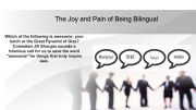 English powerpoint: The Joy and Pain of Being Bilingual