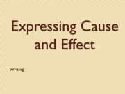 English powerpoint: writing: expressing cause and effect