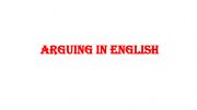 English powerpoint: Arguing in English