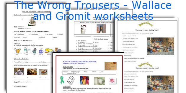 The Wrong Trousers - Wallace and Gromit worksheets
