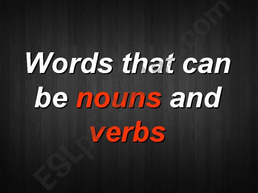 ESL English PowerPoints Words that can be used as nouns and verbs