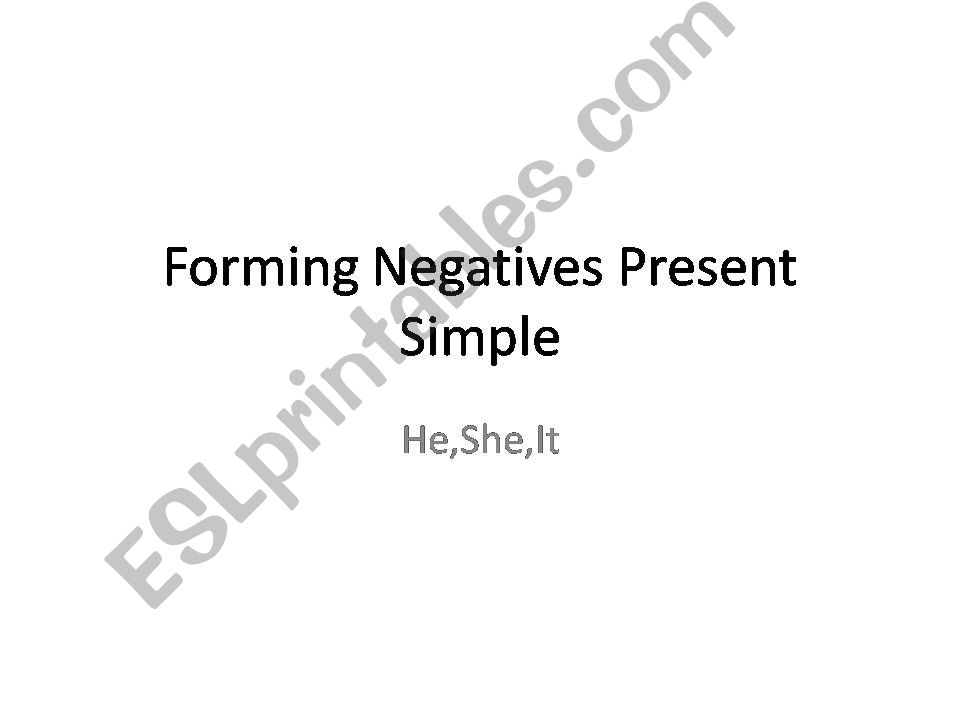 ESL - English PowerPoints: Forming Negatives Pesent Simple He,SHe,IT