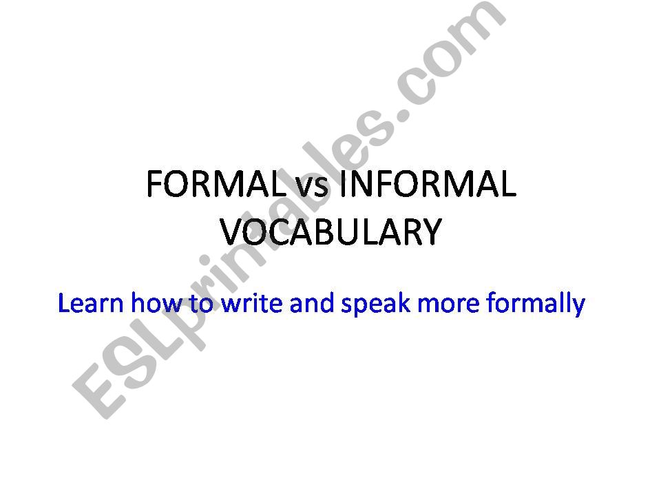 ESL - English PowerPoints: FORMAL vs INFORMAL VOCABULARY