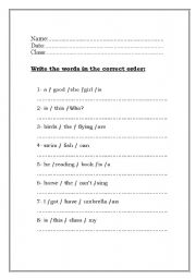 English worksheet: Write the words in the correct order to make a sentence.