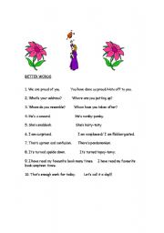 English worksheet: A BETTER WAY TO SAY SOMETHING....