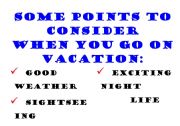 English worksheet: Some points to consider  when you go on vacation 