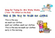 English worksheet: Song For Tuning in : Mrs Wishy Washy by Joy Cowley (This is the way we wash our clothes)