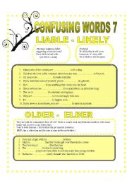 English Worksheet: CONFUSABLE WORDS 7 - LIABLE- LIKELY-OLDER-ELDER-DIE-DYE-CANT HELP....