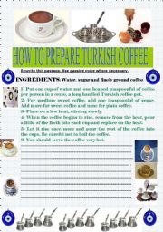 English Worksheet: HOW TO PREPARE TURKISH COFFEE(PASSIVE VOICE)