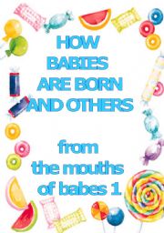English Worksheet: How babies are born and other questions? - project