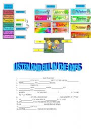 English Worksheet: Listen and fill in the gaps, days of the week, months, seasons vs 3rd person Sing.