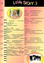 English Worksheet: LISTENING TIME!!!! :) RELAX AND ENTERTAIN YOUR STUDENTS BY TAYLOR SWIFTS SONG  LOVE STORY  A GOOD EXERCISE :) + ANSWER KEY :)