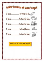 English worksheet: COMPLETE THE SENTENCES WITH THE MEANS OF TRANSPORT.