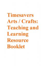 English Worksheet: Timesavers Art and Crafts: Teaching and Learning Resource Booklet