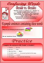 English Worksheet: Confusing Words (2)...beside vs. besides...There are many grammatical errors that we, as  teachers see every day. If you really want to improve your students English, this is the perfect set for you ;)