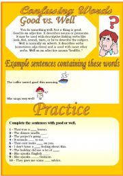 English Worksheet: Confusing Words (6)...good vs. well...There are many grammatical errors that we, as  teachers see every day. If you really want to improve your students English, this is the perfect set for you ;)