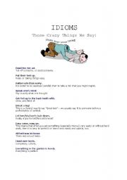 English Worksheet: IDIOMS : Those Crazy Things We Say!