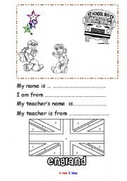 English Worksheet: MY NAME IS ...MY TEACHERS NAME IS ...I AM FROM ...MY TEACHER IS FROM...