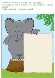 English Worksheet: Animals: describe an elephant, a monkey and your favourite one!