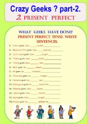 English Worksheet: Crazy geeks? PART-2. PRESENT PERFECT TENSE.