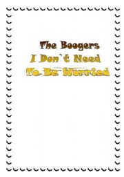 English worksheet: The Boogers - I Don`t Need To Be Worried
