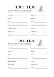 TXT TLK -  text message speak. 