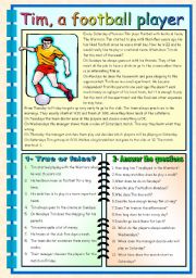 English Worksheet: TIM, A FOOTBALL PLAYER -TWO PAGES (B&W VERSION AND KEY INCLUDED)