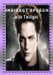 English Worksheet: Twilight: indirect speech.Part 1 