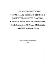 English Worksheet: IMPROVING STUDENTS VOCABULARY MASTERY THROUGH COMPUTER-ASSISTED GAMES (A Classroom Action Research on the Fourth Grade Students in SD Negeri 02 Kebak in 2008/2009 Academic Year)