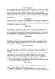 English Worksheet: different essays for 9 th year students.It is about save our planet, Earth Day, air pollution, smoking,pocket money, and the Internet