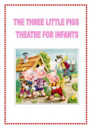 English Worksheet: THE THREE LITTLE PIGS - THEATRE FOR INFANTS