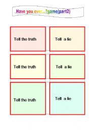 English Worksheet: Have you ever ..?game / tell the truth/a lie cards