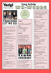 English Worksheet: Song Activity - Let Me Go (By 3 Doors Down) & Ordinary (By Train) - WH-WORDS