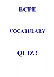 English Worksheet: ECPE VOCABULARY QUIZ