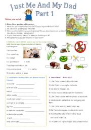 English Worksheet: Just Me And My Dad - Part 1(9 activities + transcript)