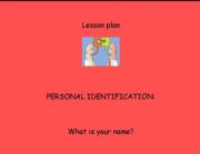 English Worksheet: Personal Identification - Whats your name?