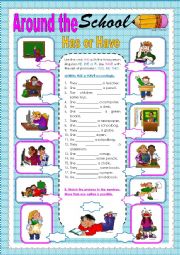 English Worksheet: HAS OR HAVE / AROUND THE SCHOOL